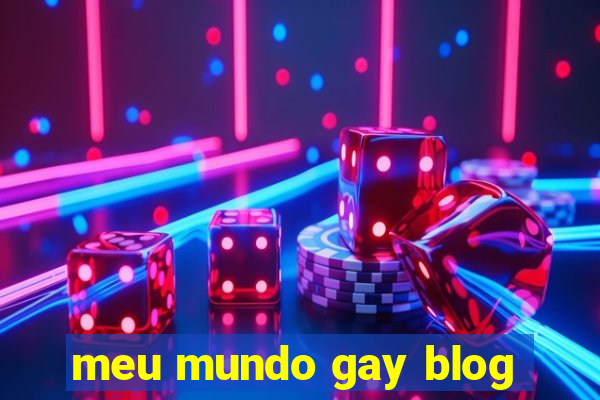 meu mundo gay blog